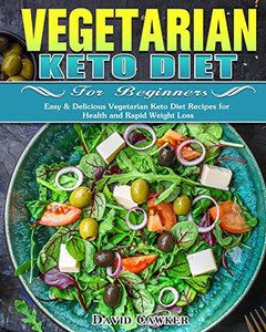 Vegetarian Keto Diet for Beginners: Easy & Delicious Vegetarian Keto Diet Recipes for Health and Rapid Weight Loss - 9781649843982 Vegetarian Keto Diet for Beginners: Easy & Delicious Vegetarian Keto Diet Recipes for Health and Rapid Weight Loss - 9781649843982