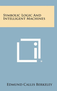 Symbolic Logic and Intelligent Machines