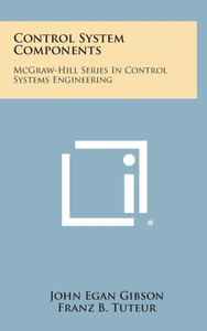 Control System Components: McGraw-Hill Series in Control Systems Engineering