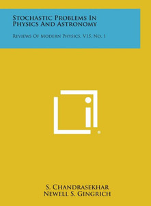 Stochastic Problems in Physics and Astronomy: Reviews of Modern Physics, V15, No. 1