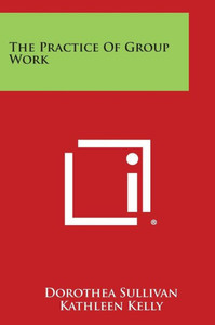 The Practice of Group Work