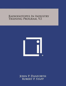 Radioisotopes in Industry Training Program, V2