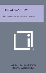 The German Jew: His Share in Modern Culture