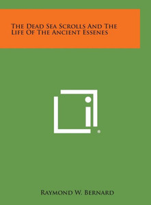 The Dead Sea Scrolls and the Life of the Ancient Essenes