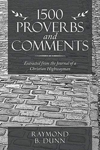 1500 Proverbs and Comments: Extracted from the Journal of a Christian Highwayman - 9781665580939 1500 Proverbs and Comments: Extracted from the Journal of a Christian Highwayman - 9781665580939
