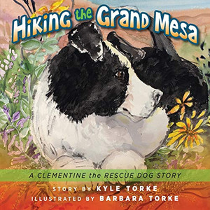 Hiking the Grand Mesa: A Clementine the Rescue Dog Story - 9781615995059
