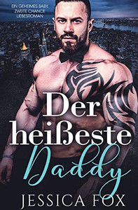 Der hei?este Daddy: Ein geheimes Baby, zweite Chance Liebesroman (German Edition) - 9781648084911 Der hei?este Daddy: Ein geheimes Baby, zweite Chance Liebesroman (German Edition) - 9781648084911