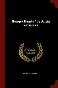 Hungry Hearts / by Anzia Yezierska