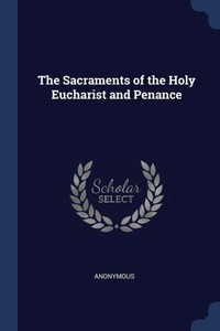 The Sacraments of the Holy Eucharist and Penance
