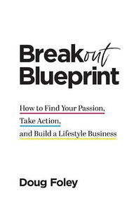 Breakout Blueprint: How to Find Your Passion, Take Action, and Build a Lifestyle Business - 9781544515496 Breakout Blueprint: How to Find Your Passion, Take Action, and Build a Lifestyle Business - 9781544515496