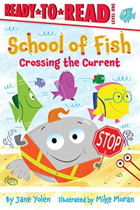 Crossing the Current: Ready-to-Read Level 1 (School of Fish) - 9781534466296