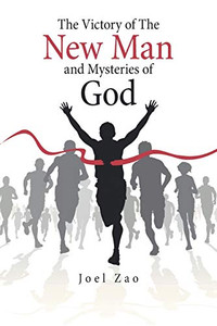 The Victory of the New Man and Mysteries of God - 9781664148611