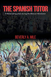 The Spanish Tutor: A Novel taking place during the Mexican Revolution - 9781647015084 The Spanish Tutor: A Novel taking place during the Mexican Revolution - 9781647015084