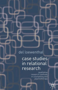 Case Studies in Relational Research: Qualitative Research Methods in Counselling and Psychotherapy