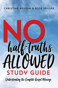 No Half-Truths Allowed Study Guide: Understanding the Complete Gospel Message - 9781649602848