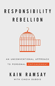 Responsibility Rebellion: An Unconventional Approach to Personal Empowerment - 9781544509136 Responsibility Rebellion: An Unconventional Approach to Personal Empowerment - 9781544509136