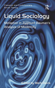 Liquid Sociology: Metaphor in Zygmunt Bauman's Analysis of Modernity