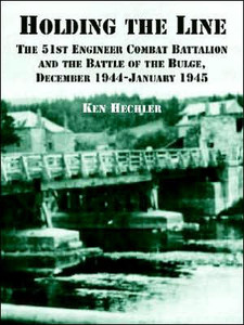 Holding the Line: The 51st Engineer Combat Battalion and the Battle of the Bulge, December 1944-January 1945