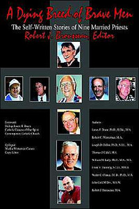 A Dying Breed of Brave Men: The Self-Written Stories of Nine Married Priests