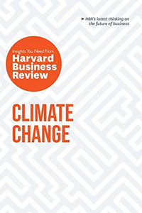 Climate Change: The Insights You Need from Harvard Business Review (HBR Insights Series) - 9781633699922 Climate Change: The Insights You Need from Harvard Business Review (HBR Insights Series) - 9781633699922