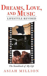 Dreams, Love, and Music Lifestyle Revised: The Soundtrack of My Life - 9781663207616
