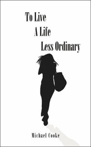 To Live a Life Less Ordinary