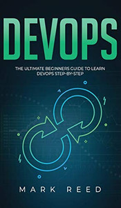 DevOps: The Ultimate Beginners Guide to Learn DevOps Step-By-Step - 9781647710941 DevOps: The Ultimate Beginners Guide to Learn DevOps Step-By-Step - 9781647710941