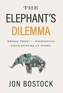 The Elephant's Dilemma: Break Free and Reimagine Your Future at Work - 9781544509853 The Elephant's Dilemma: Break Free and Reimagine Your Future at Work - 9781544509853