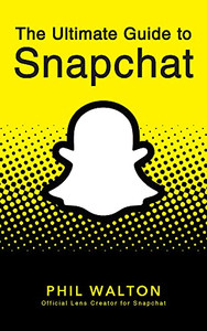The Ultimate Guide to Snapchat - 9781684428281