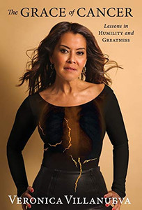 The Grace of Cancer: Lessons in Humility and Greatness - 9781544507934 The Grace of Cancer: Lessons in Humility and Greatness - 9781544507934
