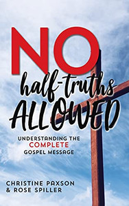 No Half-Truths Allowed: Understanding the Complete Gospel Message - 9781649602831 No Half-Truths Allowed: Understanding the Complete Gospel Message - 9781649602831