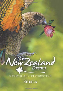 My New Zealand Dream: Growth and Destruction - 9781543496390