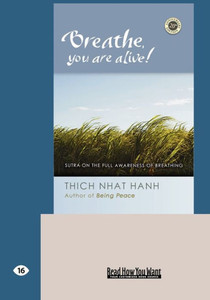 Breathe, You Are Alive!: The Sutra on the Full Awareness of Breathing (Easyread Large Edition) Large Print