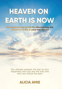 Heaven on Earth Is Now - 9781664124462