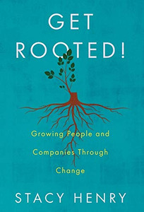 Get Rooted!: Growing People and Companies Through Change - 9781544515854 Get Rooted!: Growing People and Companies Through Change - 9781544515854