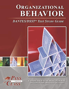 Organizational Behavior DANTES/DSST Test Study Guide - 9781614336815 Organizational Behavior DANTES/DSST Test Study Guide - 9781614336815