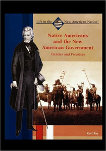 Native Americans and the New American Government: Treaties and Promises