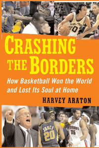 Crashing the Borders: How Basketball Won the World and Lost Its Soul at