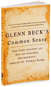 Glenn Beck's Common Sense: The Case Against an Ouf-Of-Control Government, Inspired by Thomas Paine