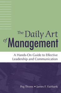 The Daily Art of Management: A Hands-On Guide to Effective Leadership and Communication