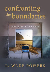 Confronting the Boundaries: short stories, real and unreal - 9781643884042 Confronting the Boundaries: short stories, real and unreal - 9781643884042