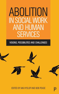 Abolition in Social Work and Human Services: Visions, Possibilities and Challenges