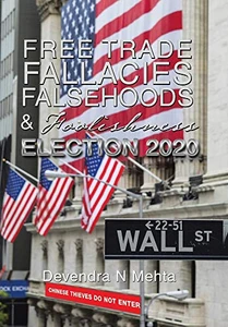 Free Trade Fallacies Falsehoods & Foolishness: Election 2020 - 9781664124707