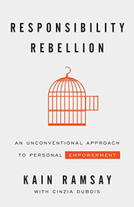 Responsibility Rebellion: An Unconventional Approach to Personal Empowerment - 9781544509129 Responsibility Rebellion: An Unconventional Approach to Personal Empowerment - 9781544509129