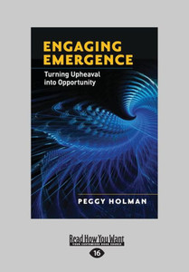 Engaging Emergence: Turning Upheaval Into Opportunity (Large Print 16pt) Large Print