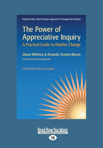 The Power of Appreciative Inquiry: A Practical Guide to Positive Change (Revised, Expanded) (Large Print 16pt) Large Print
