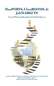 PassPORTS, ClassROOMS, & JobMARKETS: Growth Planning Strategies for Student Success - 9781649137647 PassPORTS, ClassROOMS, & JobMARKETS: Growth Planning Strategies for Student Success - 9781649137647