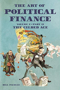The Art of Political Finance: Volume I - Part II - 9781630733186 The Art of Political Finance: Volume I - Part II - 9781630733186