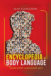 Encyclopedia of Body Language: What Every Movement Says - 9781543757804 Encyclopedia of Body Language: What Every Movement Says - 9781543757804
