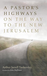 A Pastor's Highways on the Way to the New Jerusalem - 9781666713343 A Pastor's Highways on the Way to the New Jerusalem - 9781666713343